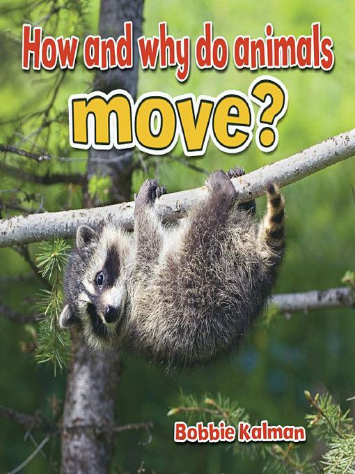 Title details for How and why do animals move? by Bobbie Kalman - Available